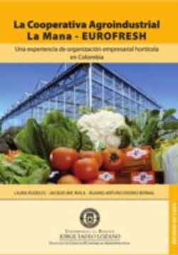portada La Cooperativa Agroindustrial la Mana- Eurofresh. Una Experiencia de Organización Empresarial Hortícola en Colombia