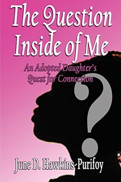 portada The Question Inside of Me: An Adopted Daughter's Quest for Connection (en Inglés)