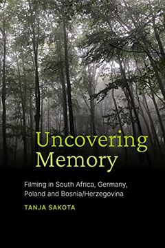 portada Uncovering Memory: Filming in South Africa, Germany, Poland and Bosnia/Herzegovina (in English)