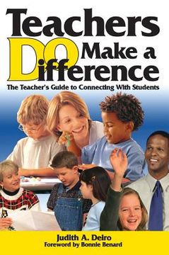 portada teachers do make a difference: the teacher s guide to connecting with students (en Inglés)