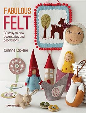 portada Fabulous Felt: 30 Easy-To-Sew Accessories and Decorations (in English)
