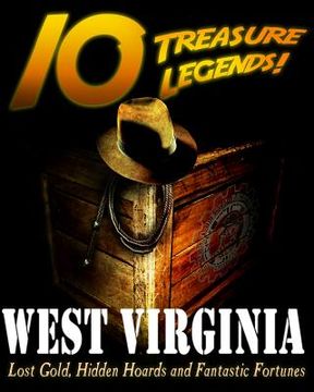 portada 10 Treasure Legends! West Virginia: Lost Gold, Hidden Hoards and Fantastic Fortunes (en Inglés)