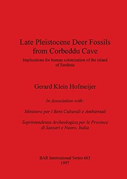 portada Late Pleistocene Deer Fossils From Corbeddu Cave: Implications for Human Colonization of the Island of Sardinia (663) (British Archaeological Reports International Series) (en Inglés)