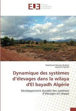 portada Dynamique des systèmes d'élevages dans la wilaya d'El bayadh Algérie: Développement durable des systèmes d'élevages en steppe