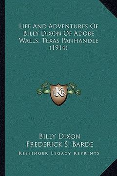 portada life and adventures of billy dixon of adobe walls, texas panhandle (1914) (in English)