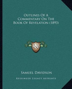 portada outlines of a commentary on the book of revelation (1893) (en Inglés)