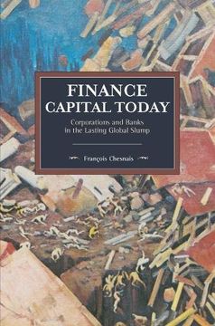 portada Finance Capital Today: Corporations and Banks in the Lasting Global Slump (Historical Materialism) (in English)