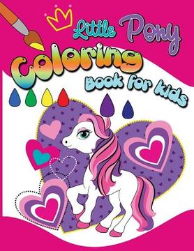 portada Little Pony Coloring Book For Kids: Coloring Book for Kids Ages 2-4 3-5 (en Inglés)
