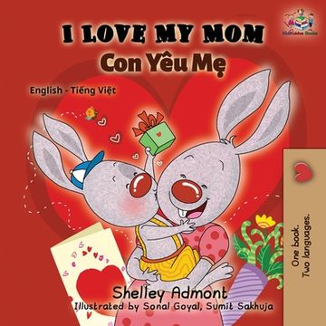 portada I Love My Mom (English Vietnamese Bilingual Book) (en Vietnamita)