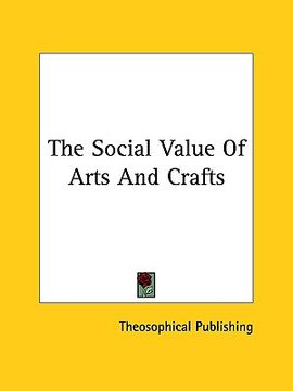 portada the social value of arts and crafts (in English)