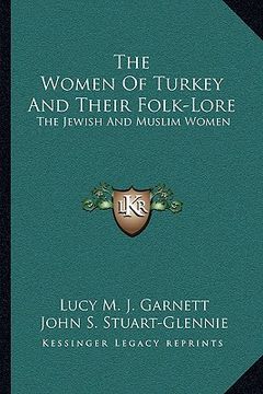 portada the women of turkey and their folk-lore: the jewish and muslim women (in English)
