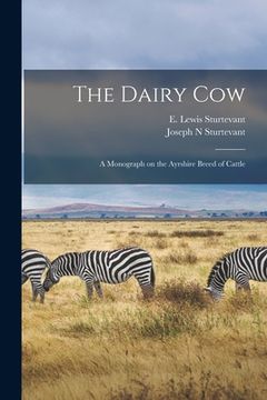 portada The Dairy Cow: a Monograph on the Ayrshire Breed of Cattle (en Inglés)