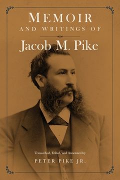 portada Memoir and Writings of Jacob M. Pike (in English)