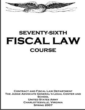 portada Seventy - Sixth Fiscal Law Course: U.S. Army Judge Advocate General's Fiscal Law Course