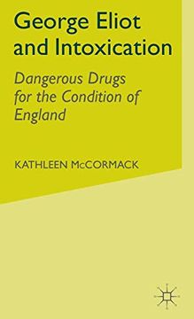 portada George Eliot and Intoxication: Dangerous Drugs for the Condition of England (en Inglés)