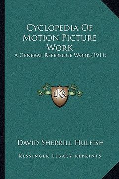 portada cyclopedia of motion picture work: a general reference work (1911) (en Inglés)