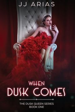 portada When Dusk Comes: Book One in the Dusk Queen Series (in English)