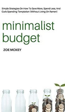 portada Minimalist Budget: Simple Strategies on how to Save More, Spend Less, and Curb Spending Temptation (Without Living on Ramen) (in English)