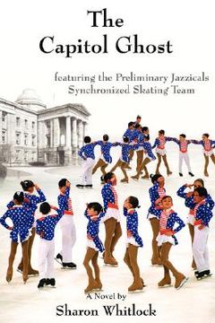 portada the capitol ghost: featuring the preliminary jazzicals synchronized skating team (en Inglés)