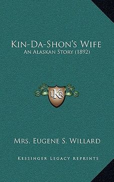 portada kin-da-shon's wife: an alaskan story (1892) (en Inglés)