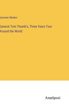 portada General Tom Thumb's, Three Years Tour Around the World
