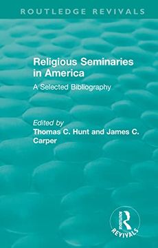 portada Religious Seminaries in America (1989): A Selected Bibliography (Routledge Revivals) (en Inglés)