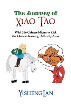 portada The Journey of Xiao Tao: With 366 Most Frequently Used Chinese Idioms to Kick the Chinese Learning Difficulty Away