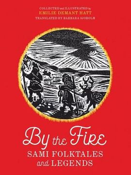 portada By the Fire: Sami Folktales and Legends (en Inglés)