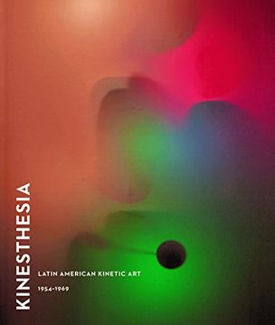 portada Kinesthesia: Latin American Kinetic Art, 1954-1969 (in English)