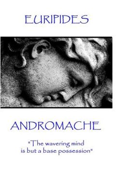 portada Euripides - Andromache: "The wavering mind is but a base possession" (en Inglés)