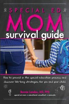 portada Special Ed Mom Survival Guide: How to prevail in the special education process and discover life-long strategies for you and your child. (en Inglés)