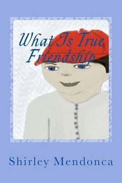 portada What Is True Friendship (en Inglés)