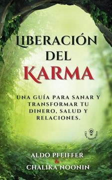 portada Liberación del Karma: Una Guía Para Sanar y Transformar tu Dinero, Salud y Relaciones (Propósito de