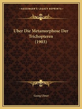 portada Uber Die Metamorphose Der Trichopteren (1903) (en Alemán)