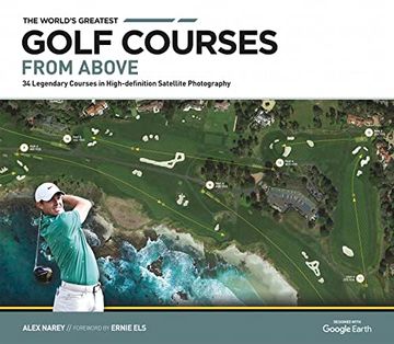 portada The World's Greatest Golf Courses From Above: 34 Legendary Courses in High-Definition Satellite Photography (in English)