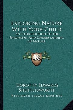 portada exploring nature with your child: an introduction to the enjoyment and understanding of nature (in English)