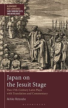 portada Japan on the Jesuit Stage: Two 17Th-Century Latin Plays With Translation and Commentary (Bloomsbury Neo-Latin Series: Early Modern Texts and Anthologies) (in English)