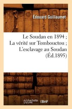 portada Le Soudan En 1894 La Vérité Sur Tombouctou l'Esclavage Au Soudan (Éd.1895) (en Francés)
