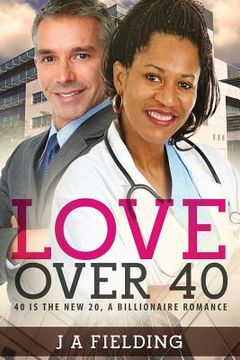 portada Love Over 40: A Billionaire Single Parent Widower Love Story (in English)