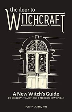 portada The Door to Witchcraft: A new Witch'S Guide to History, Traditions, and Modern-Day Spells (in English)