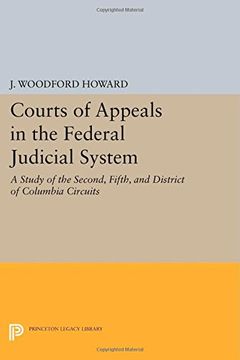 portada Courts of Appeals in the Federal Judicial System: A Study of the Second, Fifth, and District of Columbia Circuits (Princeton Legacy Library)