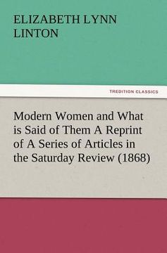 portada modern women and what is said of them a reprint of a series of articles in the saturday review (1868) (en Inglés)