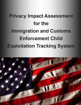portada Privacy Impact Assessment for the Immigration and Customs Enforcement Child Exploitation Tracking System (en Inglés)