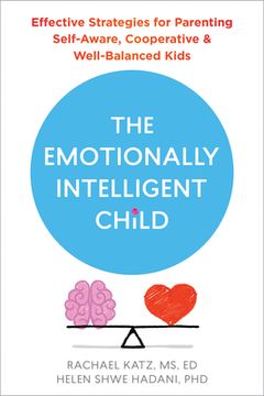 portada The Emotionally Intelligent Child: Effective Strategies for Parenting Self-Aware, Cooperative, and Well-Balanced Kids (in English)