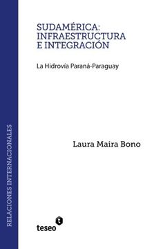 portada Sudamérica: Infraestructura e Integración: La Hidrovía Paraná-Paraguay (in Spanish)