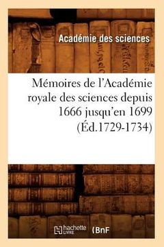 portada Mémoires de l'Académie Royale Des Sciences Depuis 1666 Jusqu'en 1699 (Éd.1729-1734) (en Francés)