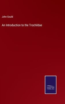 portada An Introduction to the Trochildae (en Inglés)