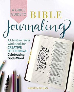 portada A Girl's Guide to Bible Journaling: A Christian Teen's Workbook for Creative Lettering and Celebrating God's Word (en Inglés)