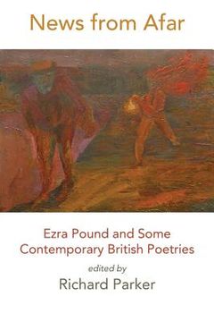 portada News from Afar: Ezra Pound and Some Contemporary British Poetries (en Inglés)