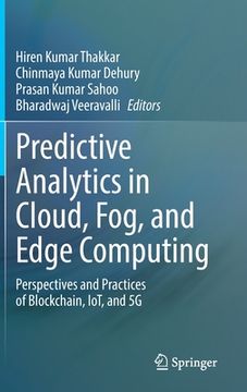 portada Predictive Analytics in Cloud, Fog, and Edge Computing: Perspectives and Practices of Blockchain, Iot, and 5g (en Inglés)